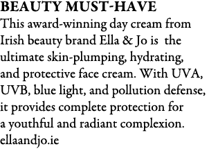 Beauty Must Have This award winning day cream from Irish beauty brand Ella & Jo is the ultimate skin plumping, hydrat...