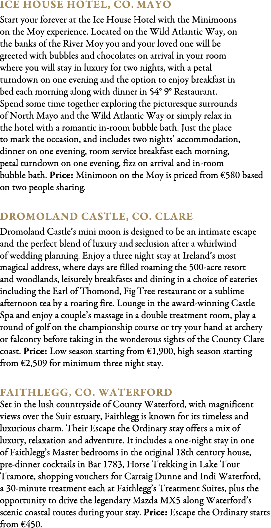 Ice House Hotel, Co. Mayo Start your forever at the Ice House Hotel with the Minimoons on the Moy experience. Located...