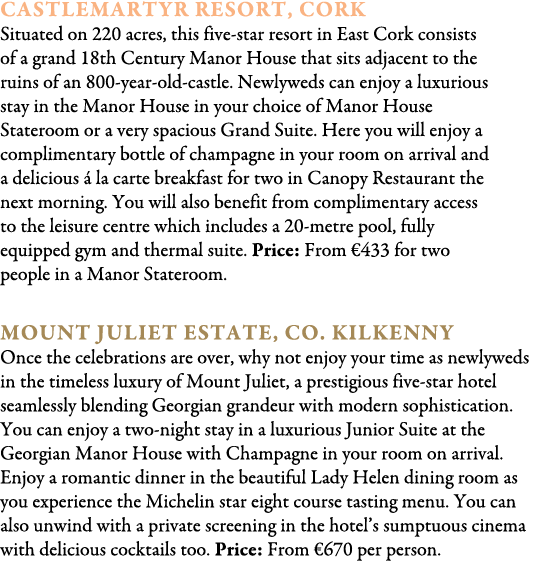 Castlemartyr Resort, Cork Situated on 220 acres, this five star resort in East Cork consists of a grand 18th Century ...