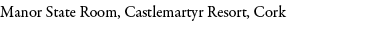 Manor State Room, Castlemartyr Resort, Cork