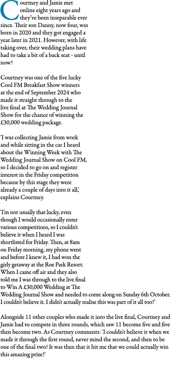 Courtney and Jamie met online eight years ago and they’ve been inseparable ever since. Their son Danny, now four, was...