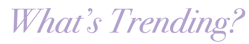 What’s Trending?