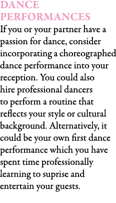 Dance Performances If you or your partner have a passion for dance, consider incorporating a choreographed dance perf...