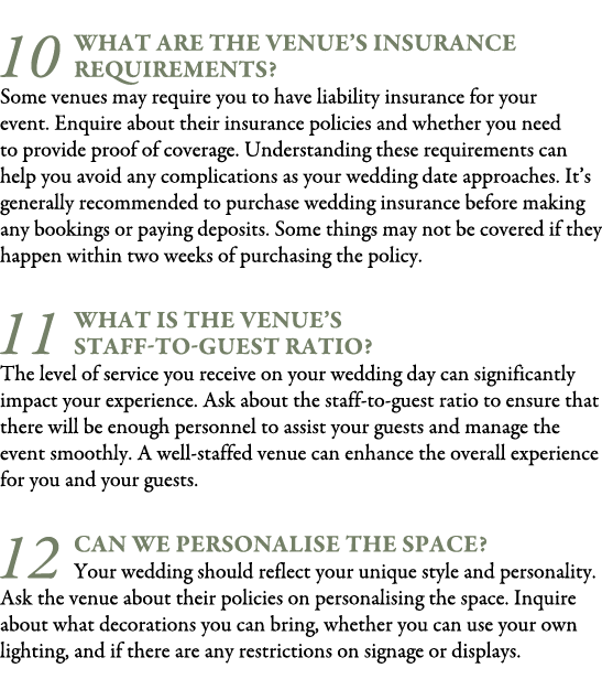  10 What Are the Venue’s Insurance Requirements? Some venues may require you to have liability insurance for your eve...