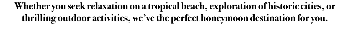 Whether you seek relaxation on a tropical beach, exploration of historic cities, or thrilling outdoor activities, we’...
