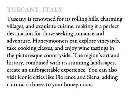 Tuscany, Italy Tuscany is renowned for its rolling hills, charming villages, and exquisite cuisine, making it a perfe...
