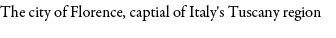 The city of Florence, captial of Italy's Tuscany region