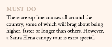 Must do There are zip line courses all around the country, some of which will brag about being higher, faster or long...