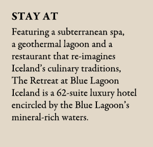 Stay at Featuring a subterranean spa, a geothermal lagoon and a restaurant that re imagines Iceland’s culinary tradit...