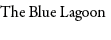 The Blue Lagoon 