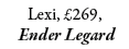 Lexi, £269, Ender Legard