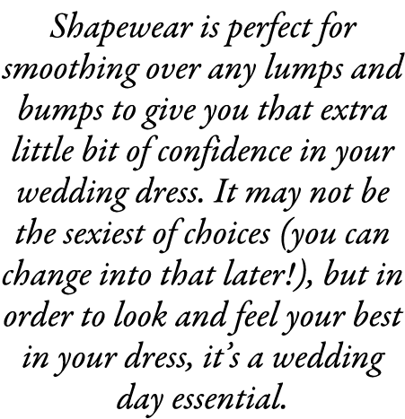 Shapewear is perfect for smoothing over any lumps and bumps to give you that extra little bit of confidence in your w...