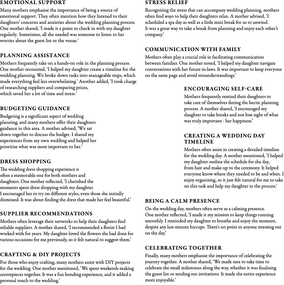 Emotional Support Many mothers emphasise the importance of being a source of emotional support. They often mention ho...