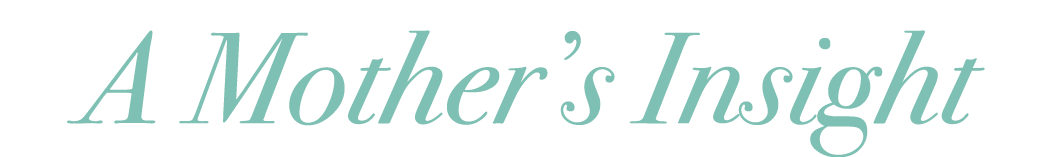 A Mother’s Insight