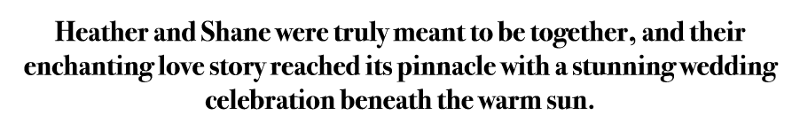 Heather and Shane were truly meant to be together, and their enchanting love story reached its pinnacle with a stunni...