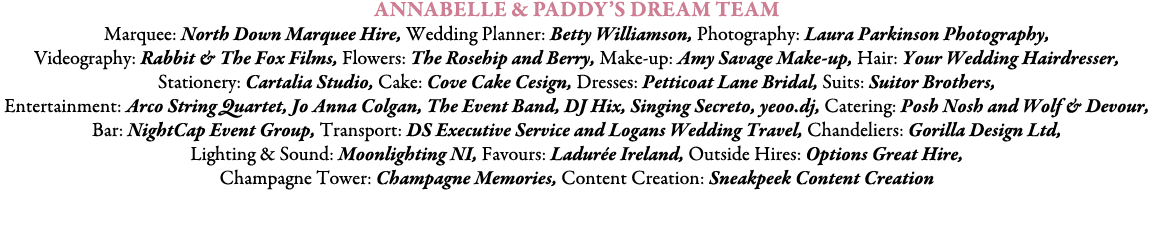 Annabelle & Paddy’s Dream Team Marquee: North Down Marquee Hire, Wedding Planner: Betty Williamson, Photography: Laur...