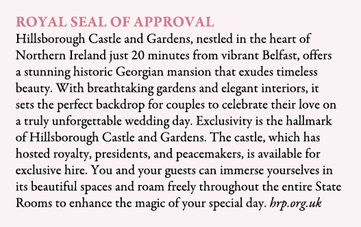 Royal Seal of Approval Hillsborough Castle and Gardens, nestled in the heart of Northern Ireland just 20 minutes from...