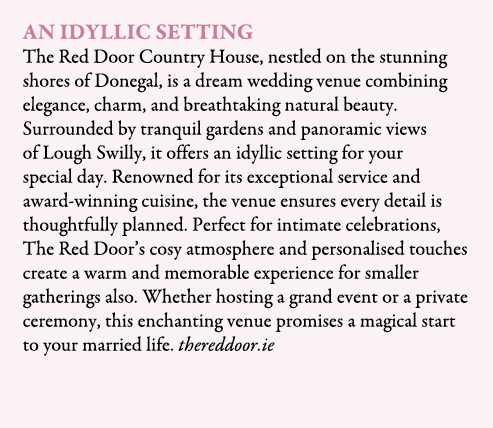 An idyllic setting The Red Door Country House, nestled on the stunning shores of Donegal, is a dream wedding venue co...