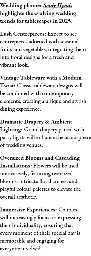 Wedding planner Seidy Hynds highlights the evolving wedding trends for tablescapes in 2025. Lush Centrepieces: Expect...