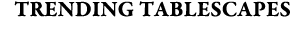 Trending Tablescapes