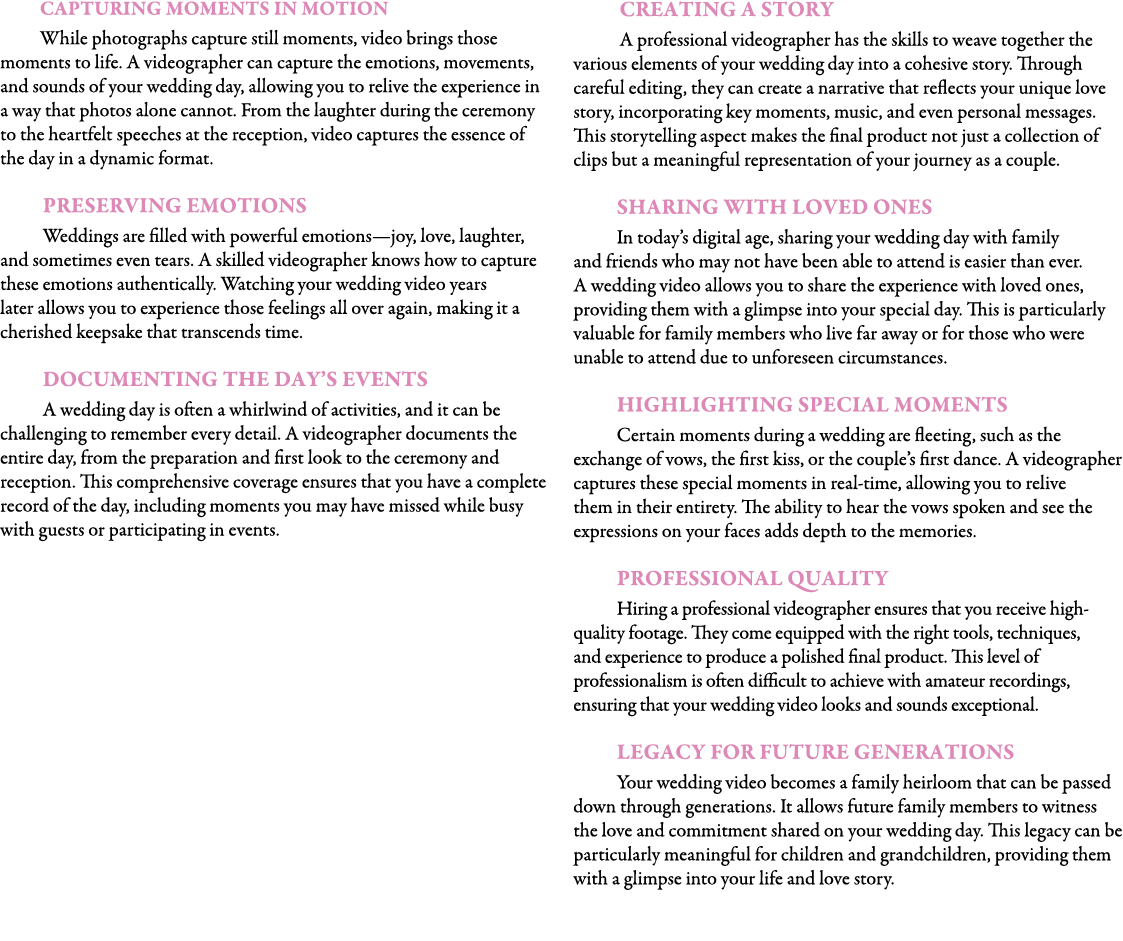 Capturing Moments in Motion While photographs capture still moments, video brings those moments to life. A videograph...