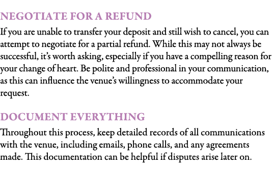  Negotiate for a Refund If you are unable to transfer your deposit and still wish to cancel, you can attempt to negot...