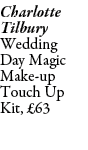 Charlotte Tilbury Wedding Day Magic Make up Touch Up Kit, £63