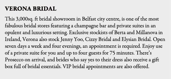 verona bridal This 3,000sq. ft bridal showroom in Belfast city centre, is one of the most fabulous bridal stores feat...