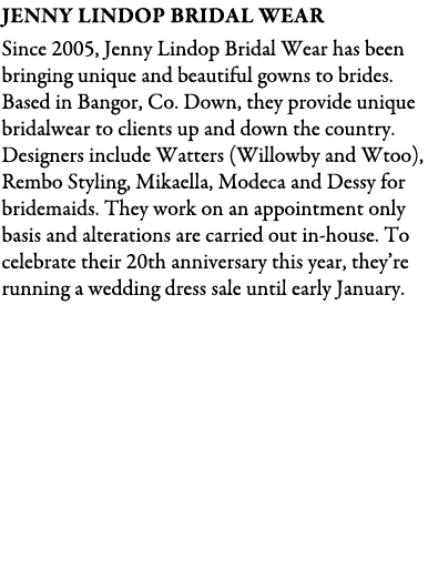 Jenny Lindop Bridal Wear Since 2005, Jenny Lindop Bridal Wear has been bringing unique and beautiful gowns to brides....