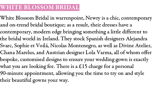 white blossom bridal White Blossom Bridal in warrenpoint, Newry is a chic, contemporary and on trend bridal boutique;...