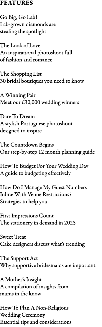 FEATURES Go Big, Go Lab! Lab grown diamonds are stealing the spotlight The Look of Love An inspirational photoshoot f...