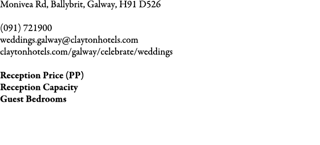 Monivea Rd, Ballybrit, Galway, H91 D526 (091) 721900 weddings.galway@claytonhotels.com claytonhotels.com/galway/celeb...