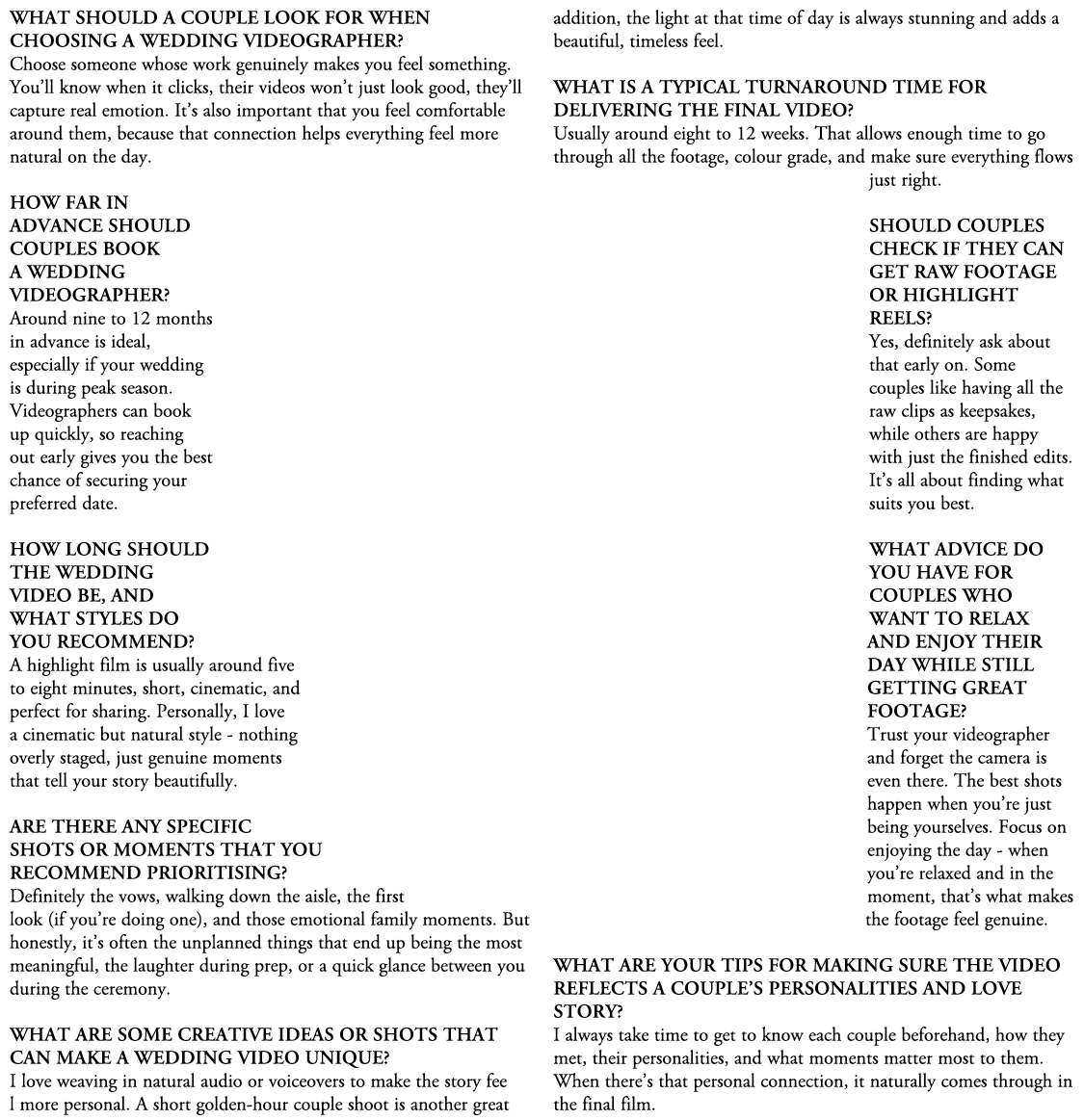 What should a couple look for when choosing a wedding videographer? Choose someone whose work genuinely makes you fee...