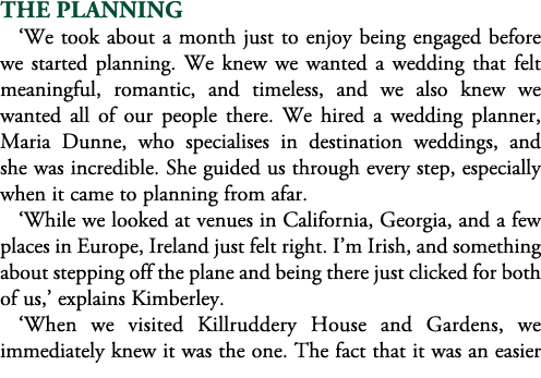 The Planning ‘We took about a month just to enjoy being engaged before we started planning. We knew we wanted a weddi...