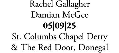 Rachel Gallagher Damian McGee 05|09|25 St. Columbs Chapel Derry & The Red Door, Donegal