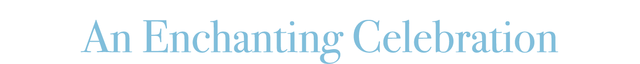 An Enchanting Celebration