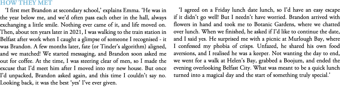 How They Met ‘I first met Brandon at secondary school,’ explains Emma. ‘He was in the year below me, and we’d often p...
