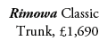 Rimowa Classic Trunk, £1,690