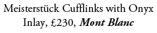 Meisterst ck Cufflinks with Onyx Inlay, £230, Mont Blanc