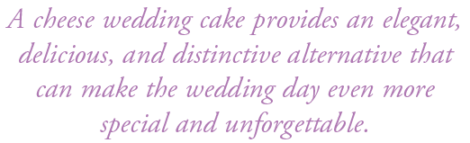 A cheese wedding cake provides an elegant, delicious, and distinctive alternative that can make the wedding day even ...
