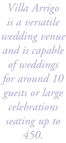 Villa Arrigo is a versatile wedding venue and is capable of weddings for around 10 guests or large celebrations seati...