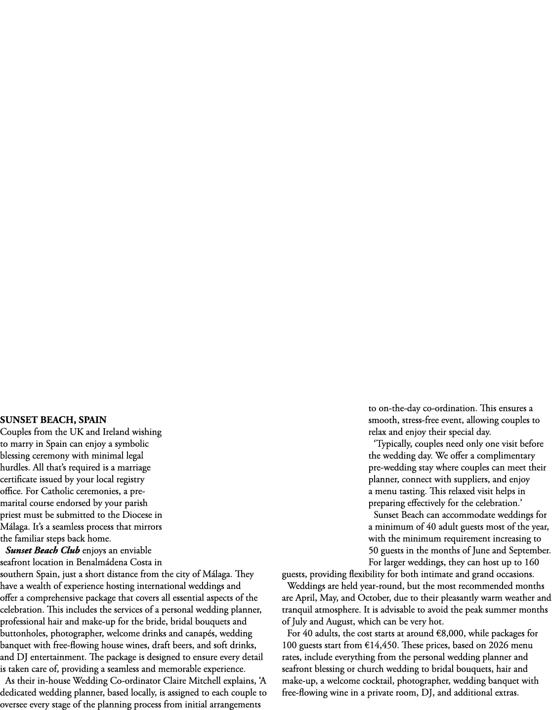  Sunset Beach, Spain Couples from the UK and Ireland wishing to marry in Spain can enjoy a symbolic blessing ceremony...