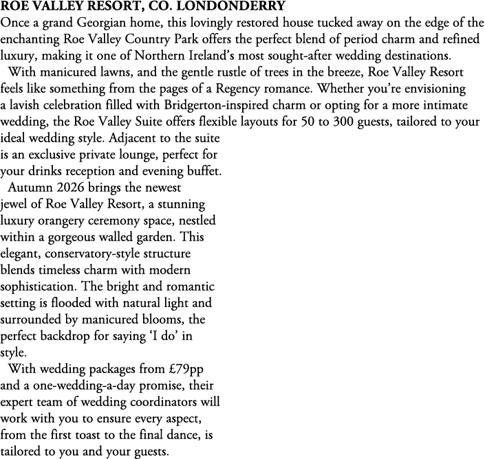 Roe Valley Resort, Co. Londonderry Once a grand Georgian home, this lovingly restored house tucked away on the edge o...