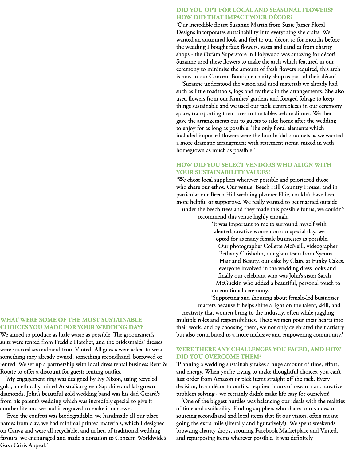  What were some of the most sustainable choices you made for your wedding day? We aimed to produce as little waste as...