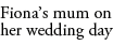 Fiona’s mum on her wedding day 