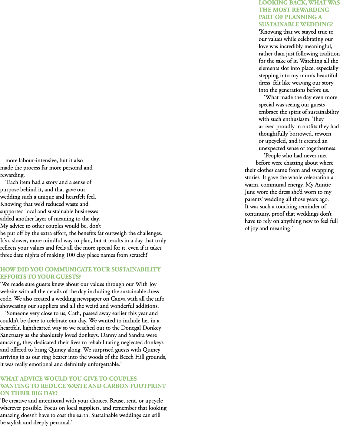 more labour intensive, but it also made the process far more personal and rewarding. ‘Each item had a story and a sen...