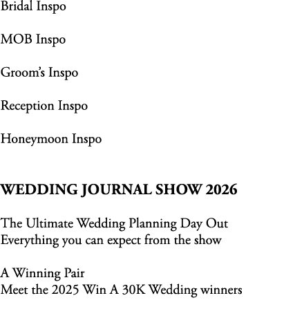 Bridal Inspo MOB Inspo Groom’s Inspo Reception Inspo Honeymoon Inspo Wedding Journal Show 2026 The Ultimate Wedding P...