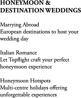 HONEYMOON & DESTINATION WEDDINGS Marrying Abroad European destinations to host your wedding day Italian Romance Let T...