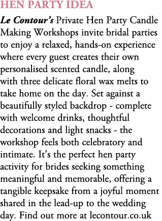 Hen Party idea Le Contour’s Private Hen Party Candle Making Workshops invite bridal parties to enjoy a relaxed, hands...