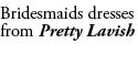 Bridesmaids dresses from Pretty Lavish